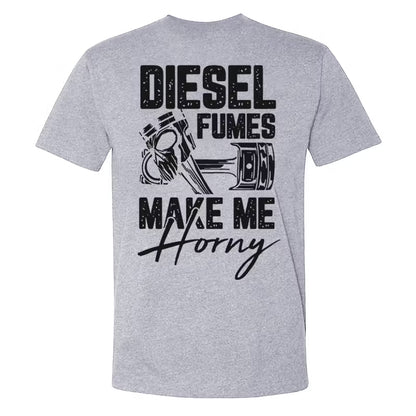 Diesel Fumes Make Me Horny T-shirt
