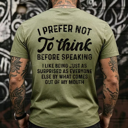 I Prefer Not To Think Before Speaking Back T-Shirts