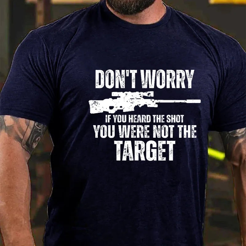 Don't Worry If You Heard The Shot You Were Not The Target Graphic T-Shirt