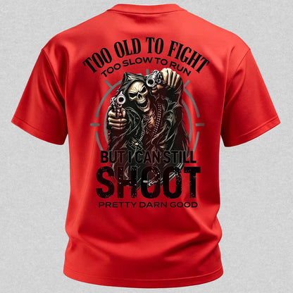 Too Old to Fight Too Slow to Run But I Can Still Shoot Pretty Good Printed Men's T-Shirt