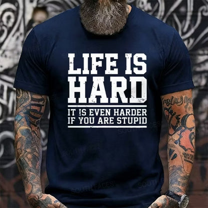 Life Is Hard It Is Even Harder If You Are Stupid Graphic T-Shirt