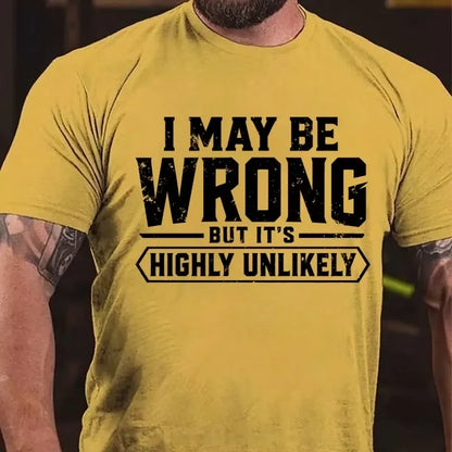 I May Be Wrong But It's Highly Unlikely Graphic T-Shirt