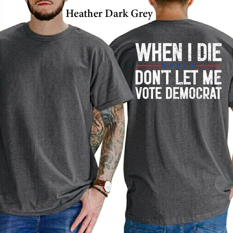 When I Die Don't Let Me V0te Democrat Graphic T-Shirt