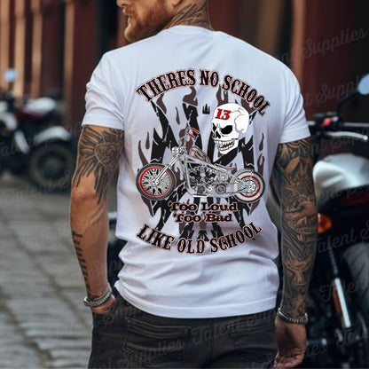 There's No School Too Loud Too Old  SKULL PRINT T-SHIRT
