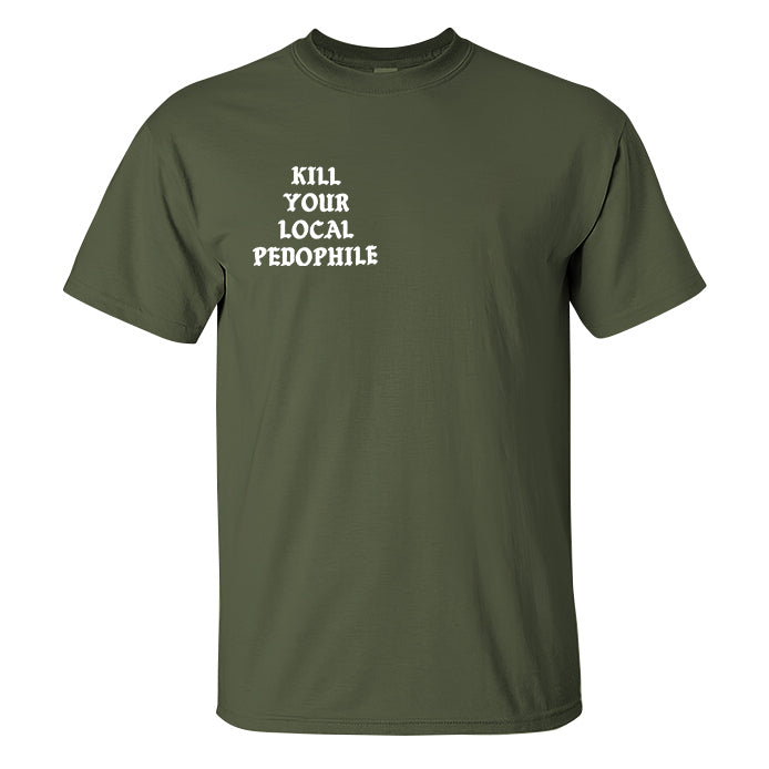 KILL YOUR LOCAL PEDOPHILE Letter Black Print T-shirt