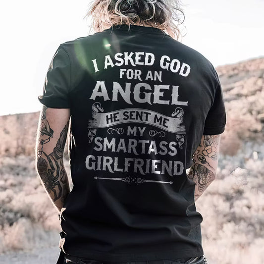 I Asked God Foe An Angel He Sent Me My Smartass Girlfriend T-shirt
