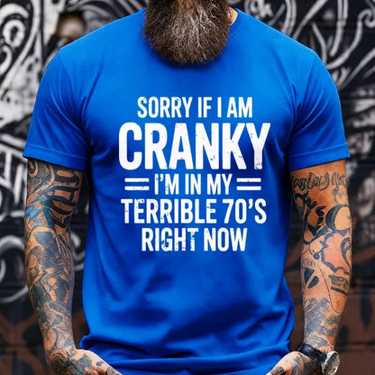 Sorry If I Am Cranky Terrible 70s Funny 70th Graphic T-Shirt