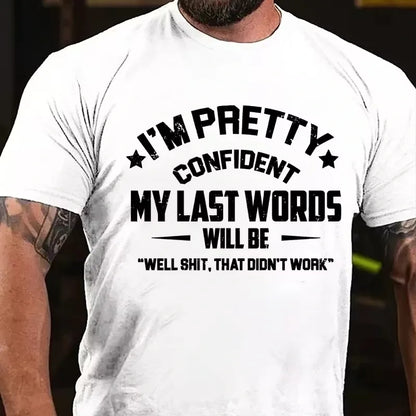 I'm Pretty Confident My Last Words Will Be Well Shit That Didn't Work Graphic T-Shirt