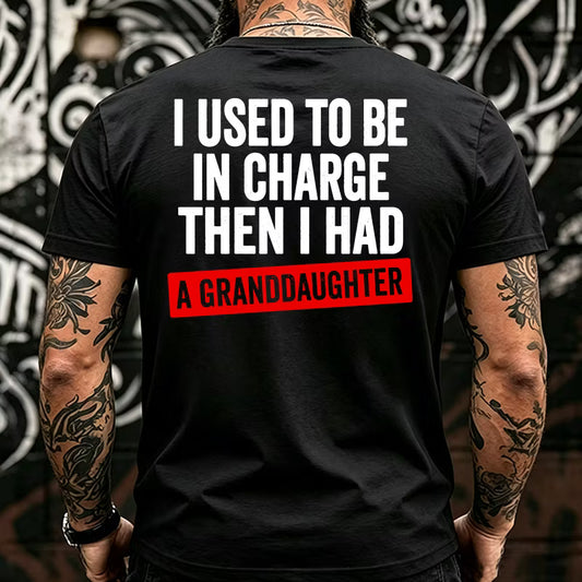 I Used To Be In Charge Then I Had A Granddaughter Back T-shirt