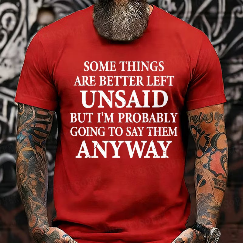 Some Things Are Better Left Unsaid But I'm Probably Going To Say Them Anyway Graphic T-Shirt