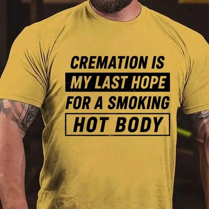 Cremation Is My Last Hope For A Smoking Hot Body Graphic T-Shirt