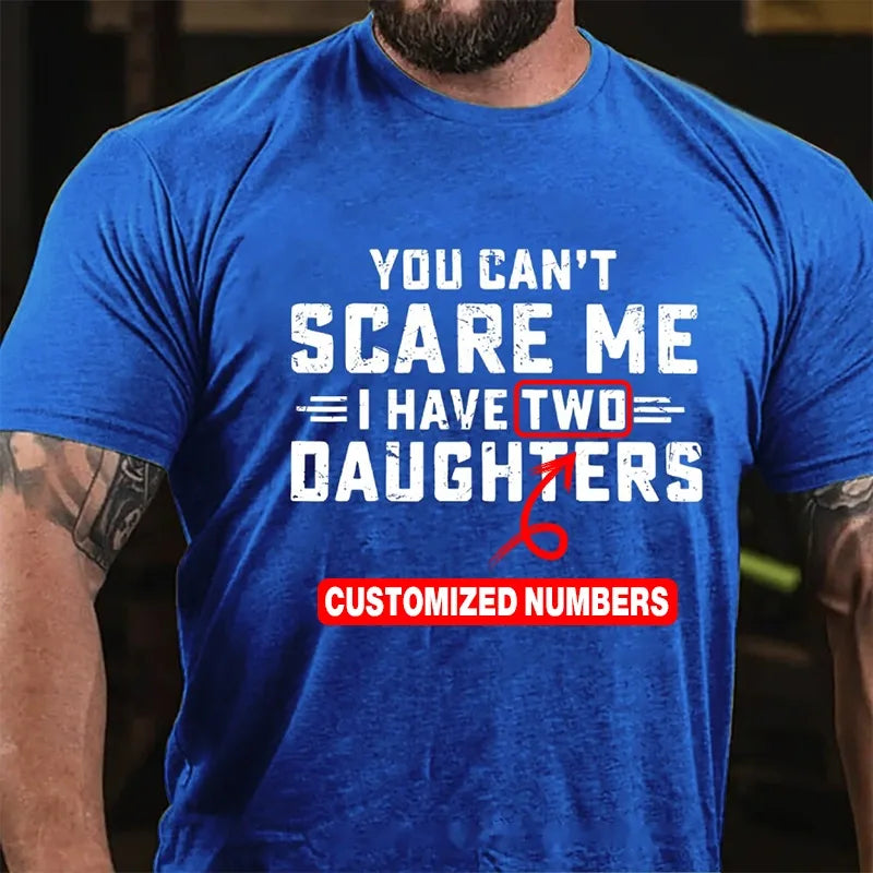 You Can't Scare Me I have Two Daughters Graphic T-Shirt