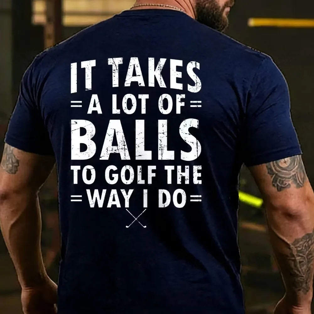 It Takes A Lot of Balls to Golf The Why I Do  T-shirts