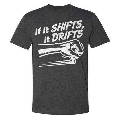 If It Shifts It Drifts T-shirt