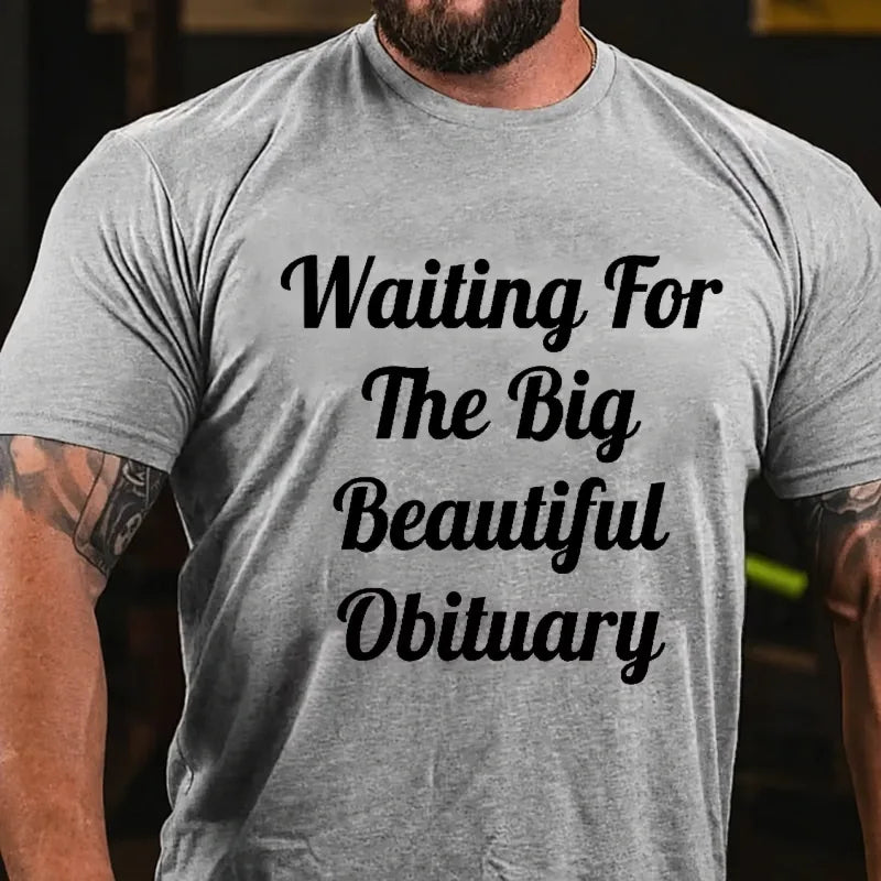 Waiting For The Big Beautiful Obituary Graphic T-Shirt