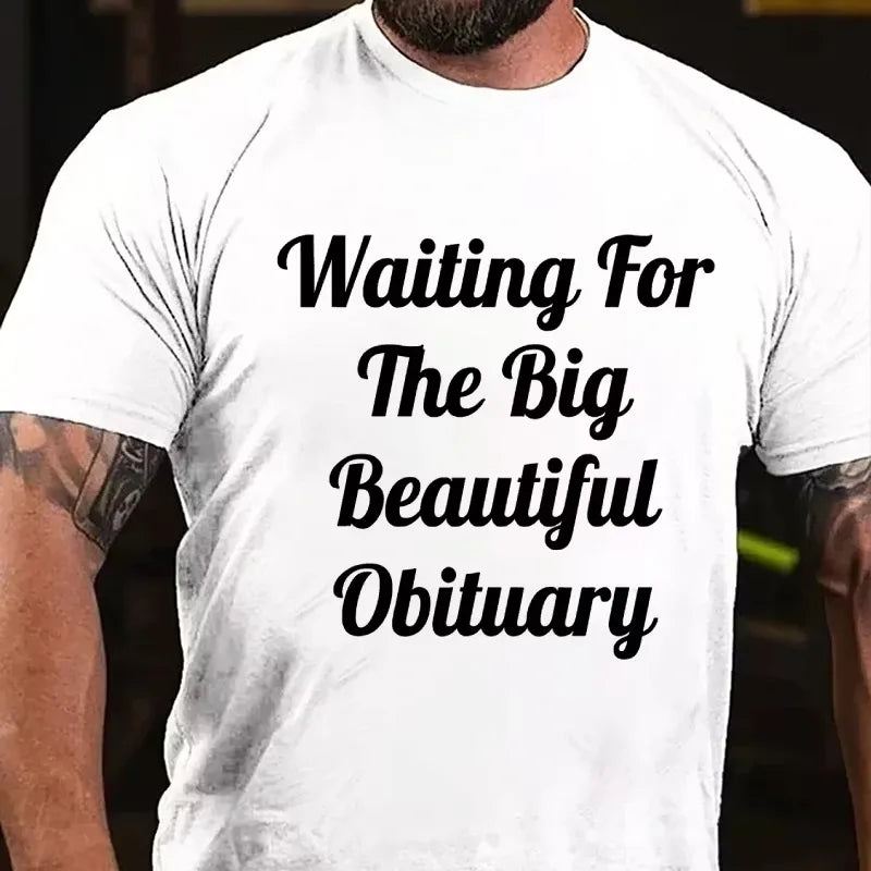 Waiting For The Big Beautiful Obituary Graphic T-Shirt