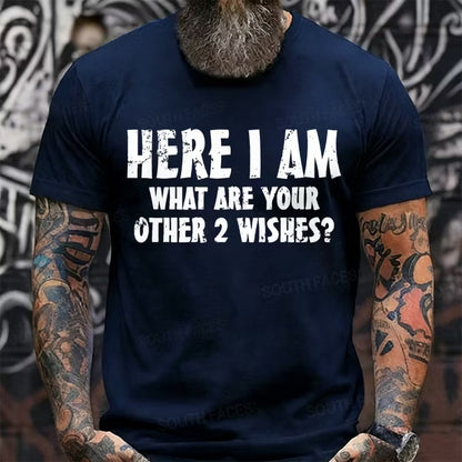 Here I Am! What Are Your Other 2 Wishes? Graphic T-Shirt
