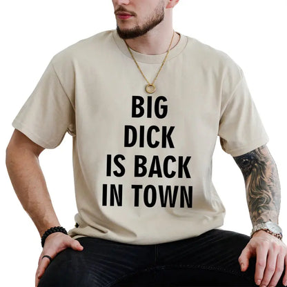 Big D*ck Is Back in Town Graphic T-Shirt