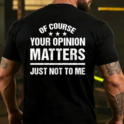 Of Course Your Opinion Matters Just Not To Me Back T-shirt