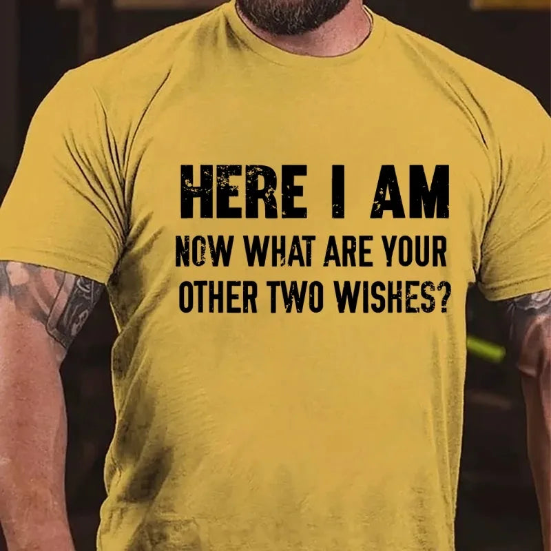 Here I Am! What Are Your Other 2 Wishes? Graphic T-Shirt