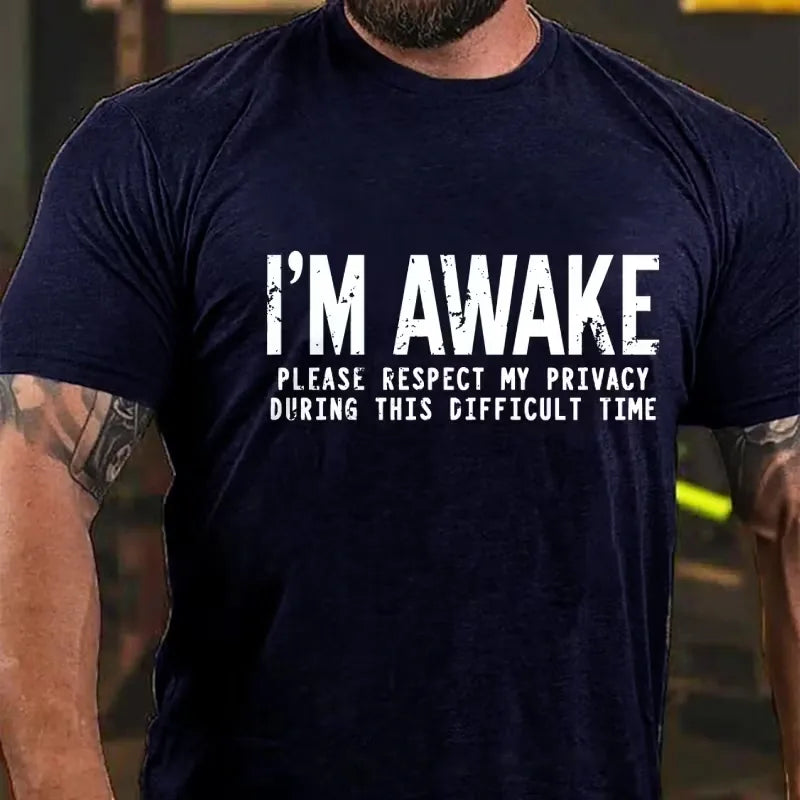 I'm Awake Please Respect My Privacy During This Difficult Time Graphic T-Shirt