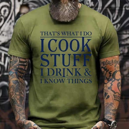 That's What I Do I Cook Stuff I Drink And I Know Things Graphic T-Shirt
