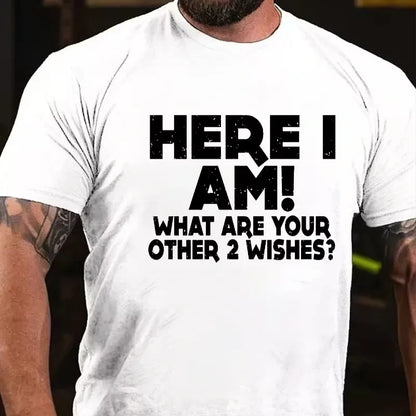 Here I Am What Are Your Other 2 Wishes Graphic T-Shirt