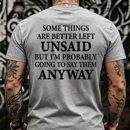 Some Things Are Better Left Unsaid But I'm Probably Going To Say Them Anyway  Back T-Shirts