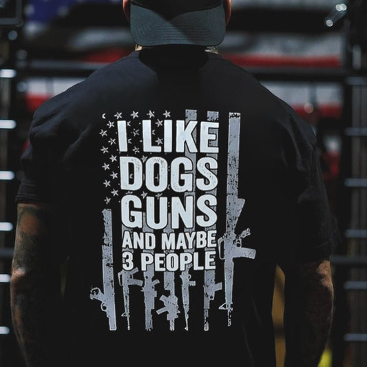 I Like Dogs Guns And Maybe 3 People Printed Men's T-Shirt