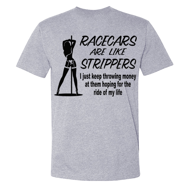 Racecars Are Like Strippers T-shirt