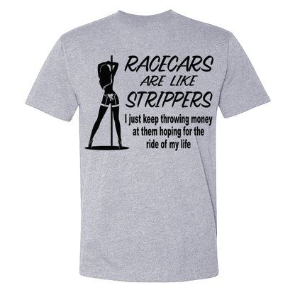 Racecars Are Like Strippers T-shirt