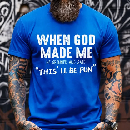 When God Made Me He Grinned and Said funny Sarcastic Saying Graphic T-Shirt