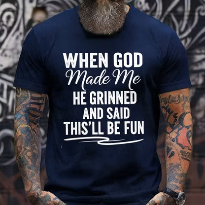 When God Made Me He Grinned and Said This'll Be Fun Graphic T-Shirt