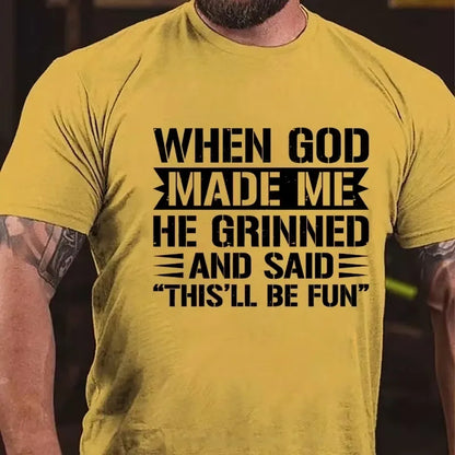 When God Made Me He Grinned And Said This'll Be Fun Graphic T-Shirt