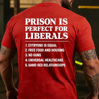 Prison Is Perfect For Liberals T-shirts