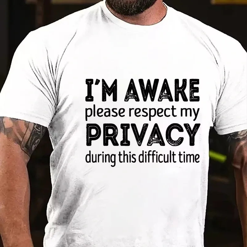 I'm Awake Please Respect My Privacy During This Difficult Time Graphic T-Shirt
