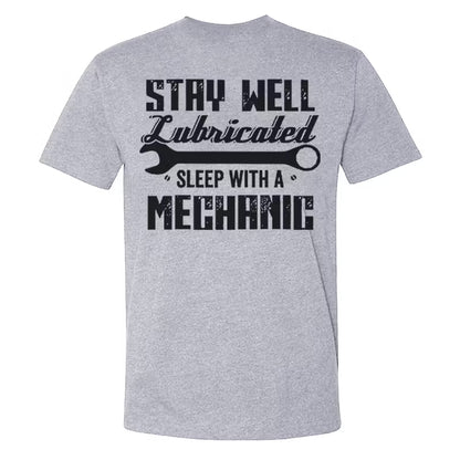 Stay Well Lubricated  Sleep With A Mechanic T-shirts