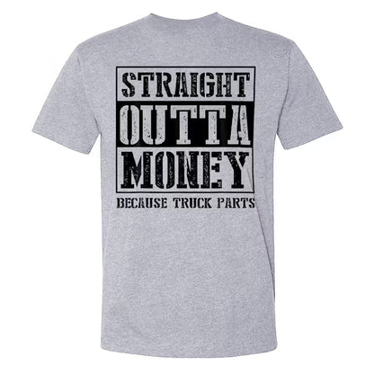 Straight Outta Money Because Truck Parts T-shirts