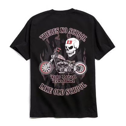 There's No School Too Loud Too Old  SKULL PRINT T-SHIRT