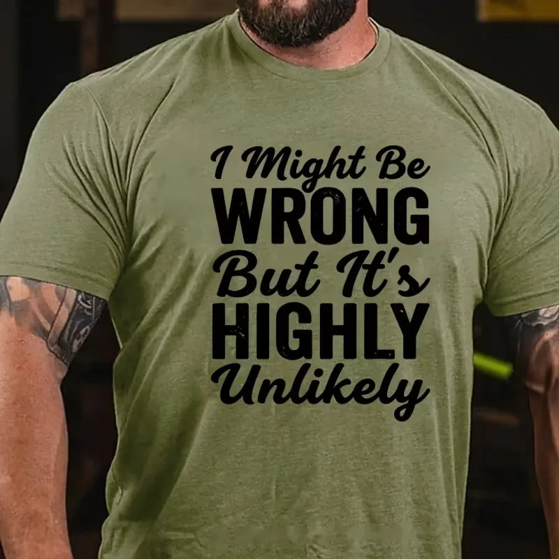 I Might Be Wrong But It's Highly Unlikely Graphic T-Shirt