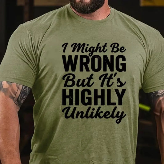 I Might Be Wrong But It's Highly Unlikely Graphic T-Shirt