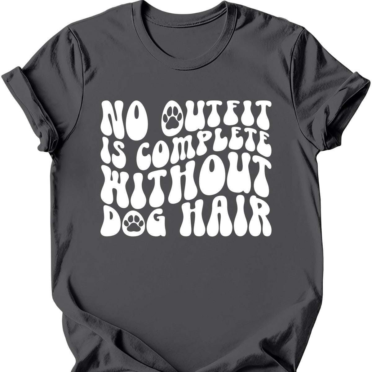No Outfit Is Complete Without Dog Hair T-Shirt Secondary image