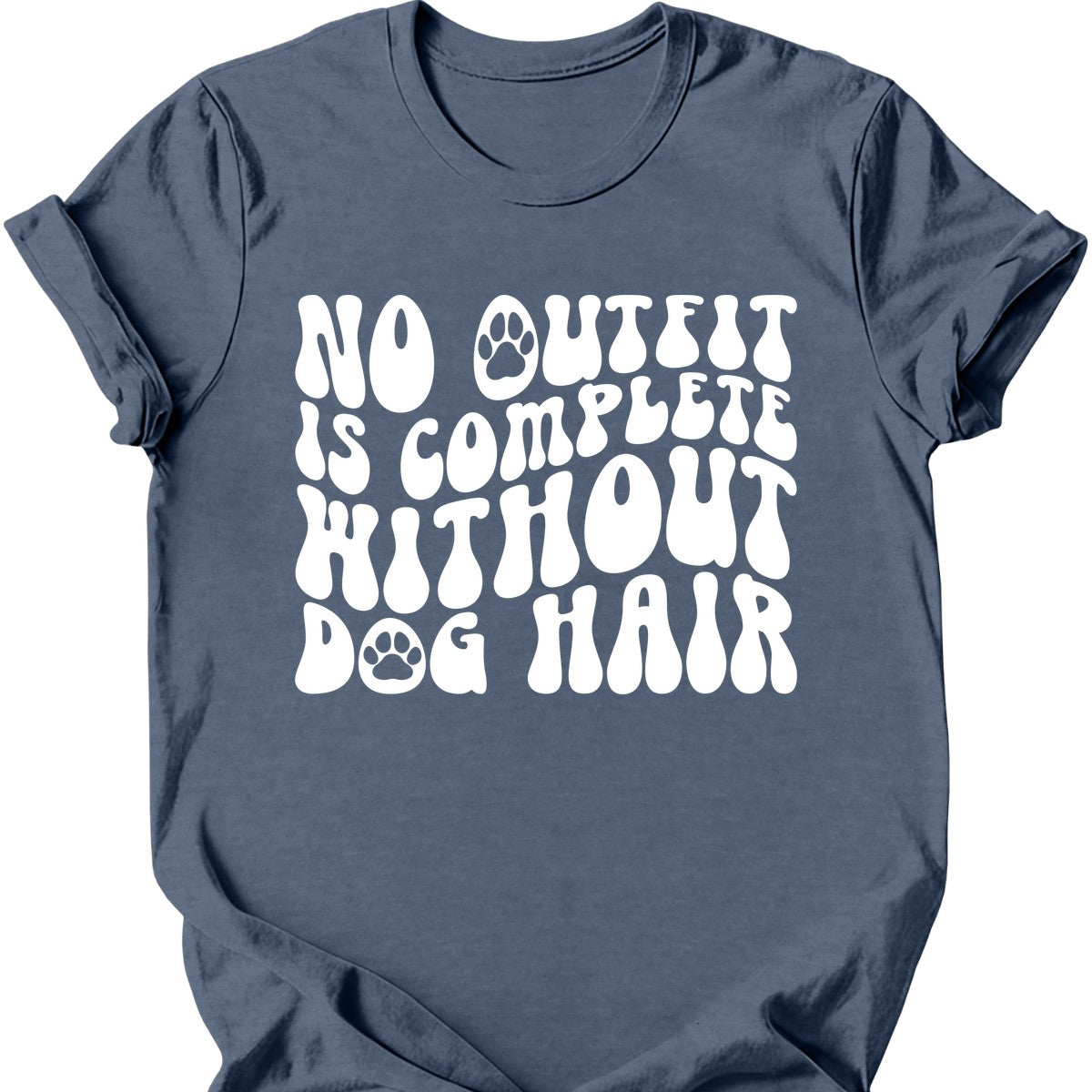 No Outfit Is Complete Without Dog Hair T-Shirt Main image