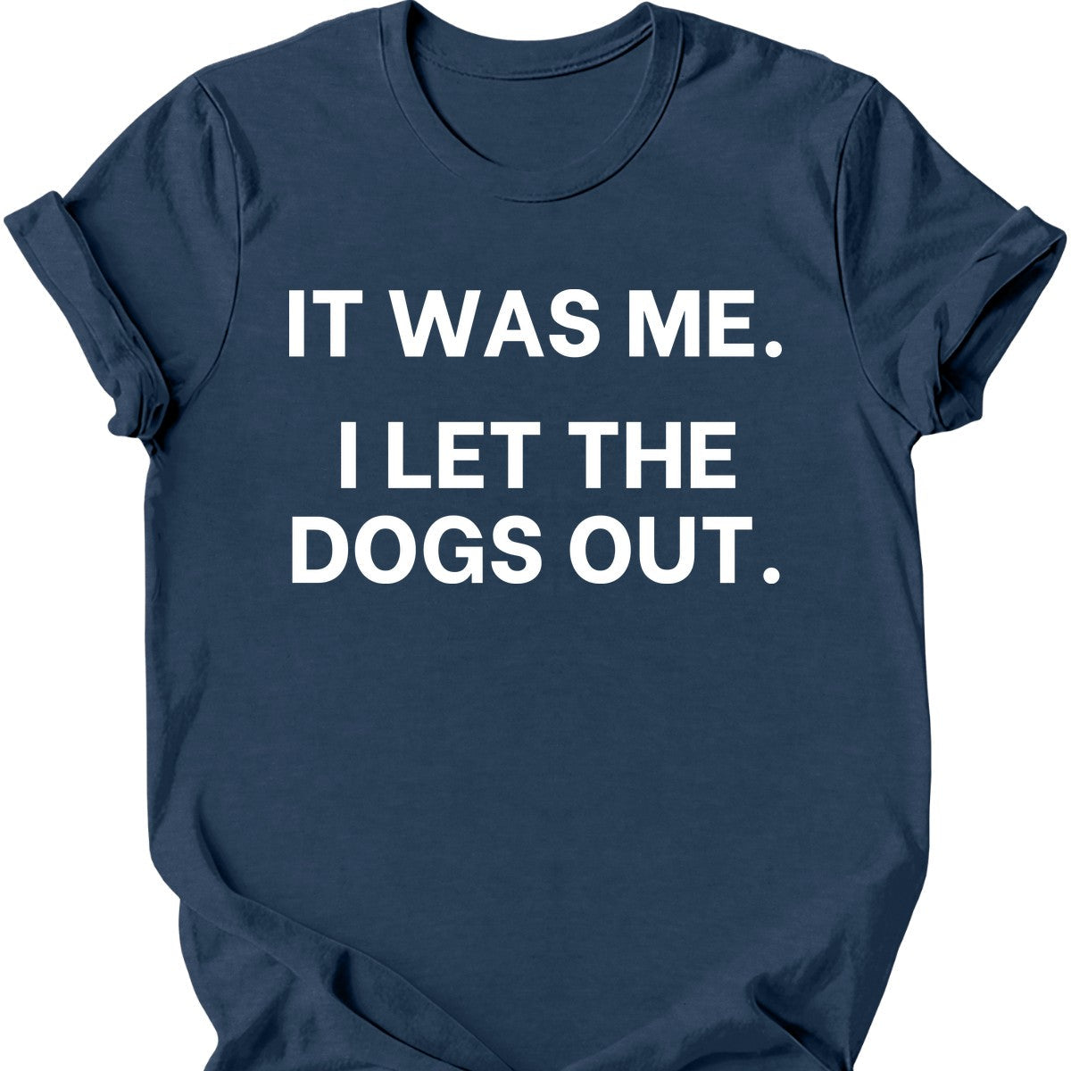 It Was Me I Let The Dogs Out T-Shirt Main image