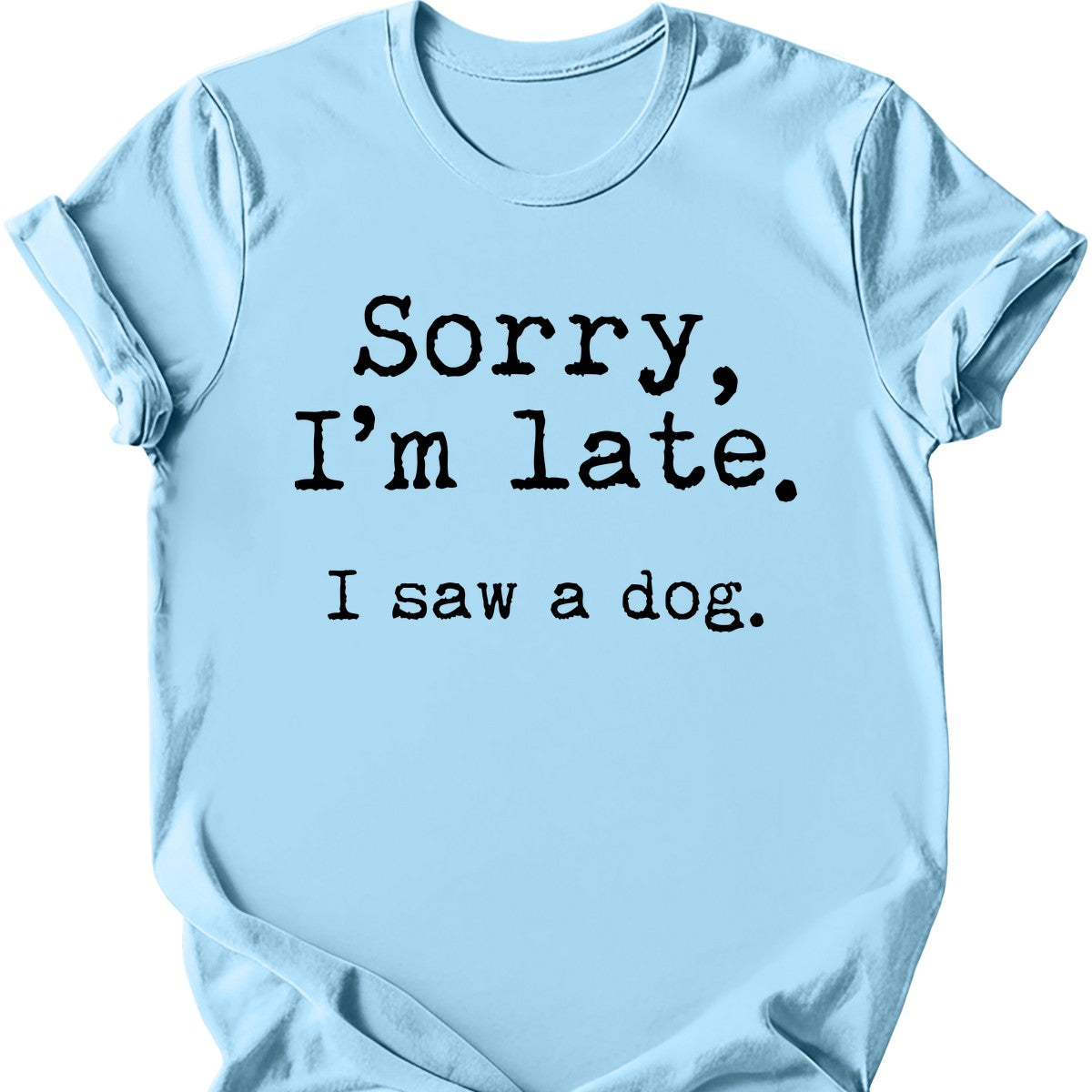Sorry I'm Late I Saw A Dog T-Shirt Secondary image