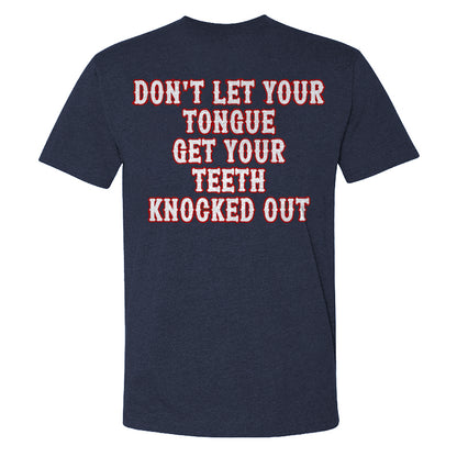 Don't Let Your Tongue Get Your Teeth Knocked Out T-shirts