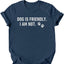 Dog Is Friendly I Am Not T-Shirt