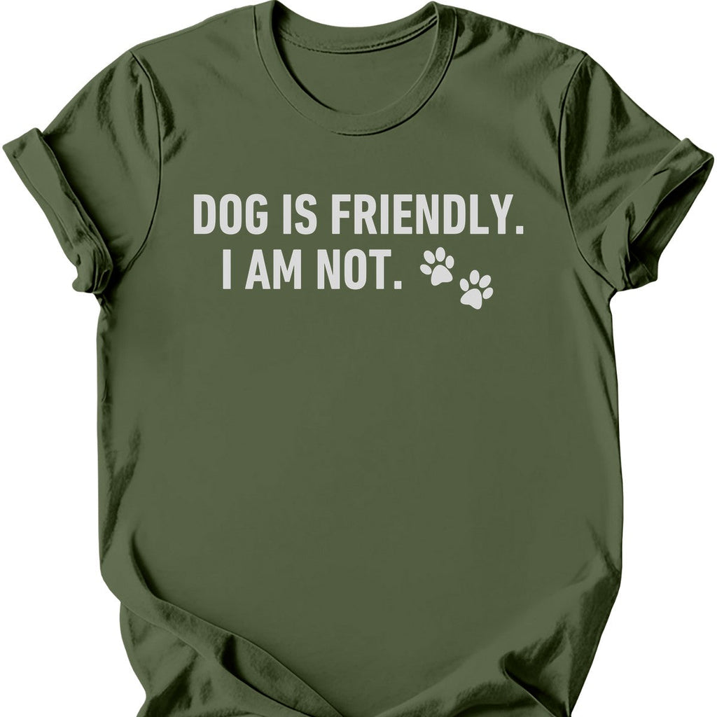 Dog Is Friendly I Am Not T-Shirt