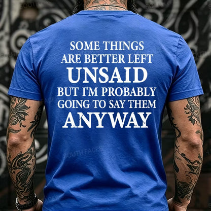Some Things Are Better Left Unsaid But I'm Probably Going To Say Them Anyway  Back T-Shirts