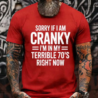Sorry If I Am Cranky Terrible 70s Funny 70th Graphic T-Shirt